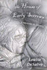 Image for The house of early sorrows: a memoir in essays