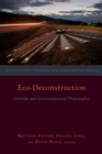 Image for Eco-deconstruction  : Derrida and environmental philosophy