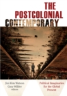 Image for The postcolonial contemporary  : political imaginaries for the global present