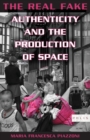 Image for The real fake  : authenticity and the production of space