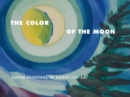 Image for The Color of the Moon : Lunar Painting in American Art