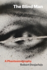 Image for The blind man  : a phantasmography