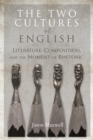Image for The two cultures of English  : literature, composition, and the moment of rhetoric