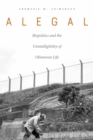 Image for Alegal  : biopolitics and the unintelligibility of Okinawan life