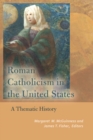 Image for Roman Catholicism in the United States  : a thematic history