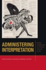 Image for Administering Interpretation : Derrida, Agamben, and the Political Theology of Law
