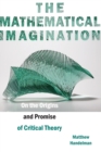 Image for The Mathematical Imagination : On the Origins and Promise of Critical Theory