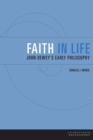 Image for Faith in Life: John Dewey&#39;s Early Philosophy