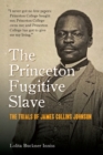 Image for The Princeton Fugitive Slave: The Trials of James Collins Johnson