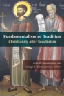 Image for Fundamentalism or Tradition : Christianity after Secularism