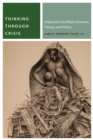 Image for Thinking Through Crisis : Depression-Era Black Literature, Theory, and Politics