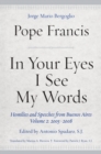 Image for In your eyes I see my words: homilies and speeches from Buenos Aires