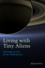 Image for Living with Tiny Aliens