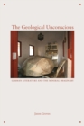 Image for The geological unconscious  : German literature and the mineral imaginary