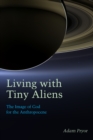 Image for Living With Tiny Aliens