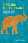 Image for Circling the Elephant : A Comparative Theology of Religious Diversity