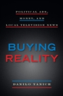 Image for Buying Reality : Political Ads, Money, and Local Television News