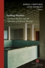 Image for Nothing absolute  : German idealism and the question of political theology