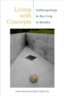 Image for Living with concepts  : anthropology in the grip of reality