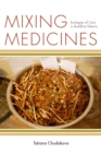Image for Mixing medicines  : ecologies of care in Buddhist Siberia