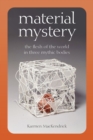 Image for Material mystery: the flesh of the world in three mythic bodies