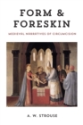 Image for Form and foreskin  : medieval narratives of circumcision