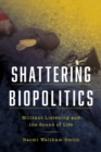 Image for Shattering biopolitics  : militant listening and the sound of life