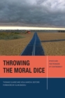 Image for Throwing the moral dice  : ethics and the problem of contingency