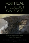 Image for Political theology on edge  : ruptures of justice and belief in the Anthropocene