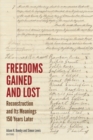 Image for Freedoms gained and lost  : Reconstruction and its meanings 150 years later