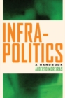 Image for Infrapolitics  : a handbook