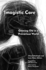 Image for Imagistic care  : growing old in a precarious world