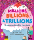 Image for Millions, Billions, &amp; Trillions : Understanding Big Numbers