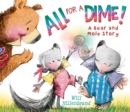 Image for All For a Dime! : A Bear and Mole Story