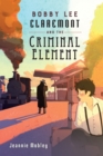 Image for Bobby Lee Claremont and the Criminal Element