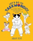 Image for Let&#39;s Go to Taekwondo! : A Story About Persistence, Bravery, and Breaking Boards