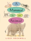 Image for A Mammal is an Animal