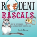 Image for Rodent Rascals : Clever Creatures at their Actual Size