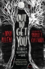 Image for Out to get you  : 13 tales of weirdness and woe