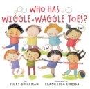 Image for Who Has Wiggle-Waggle Toes?