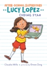 Image for Lucy Lopez: Coding Star