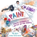 Image for I&#39;m Gonna Paint : Ralph Fasanella, Artist of the People