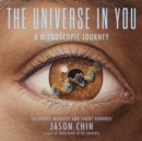 Image for The universe in you  : a microscopic journey
