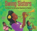 Image for Swing sisters  : the story of The International Sweethearts of Rhythm