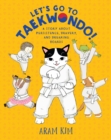 Image for Let&#39;s go to taekwondo!  : a story about persistence, bravery, and breaking boards