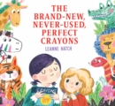 Image for The Brand-New, Never-Used, Perfect Crayons