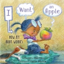 Image for I Want an Apple : How My Body Works