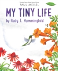 Image for My Tiny Life by Ruby T. Hummingbird