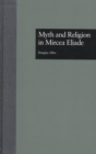 Image for Myth and Religion in Mircea Eliade