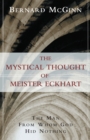 Image for The Mystical Thought of Meister Eckhart: The Man from Whom God Hid Nothing.